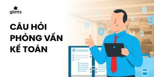 Câu Hỏi Thường Gặp Khi Phỏng Vấn Kế Toán