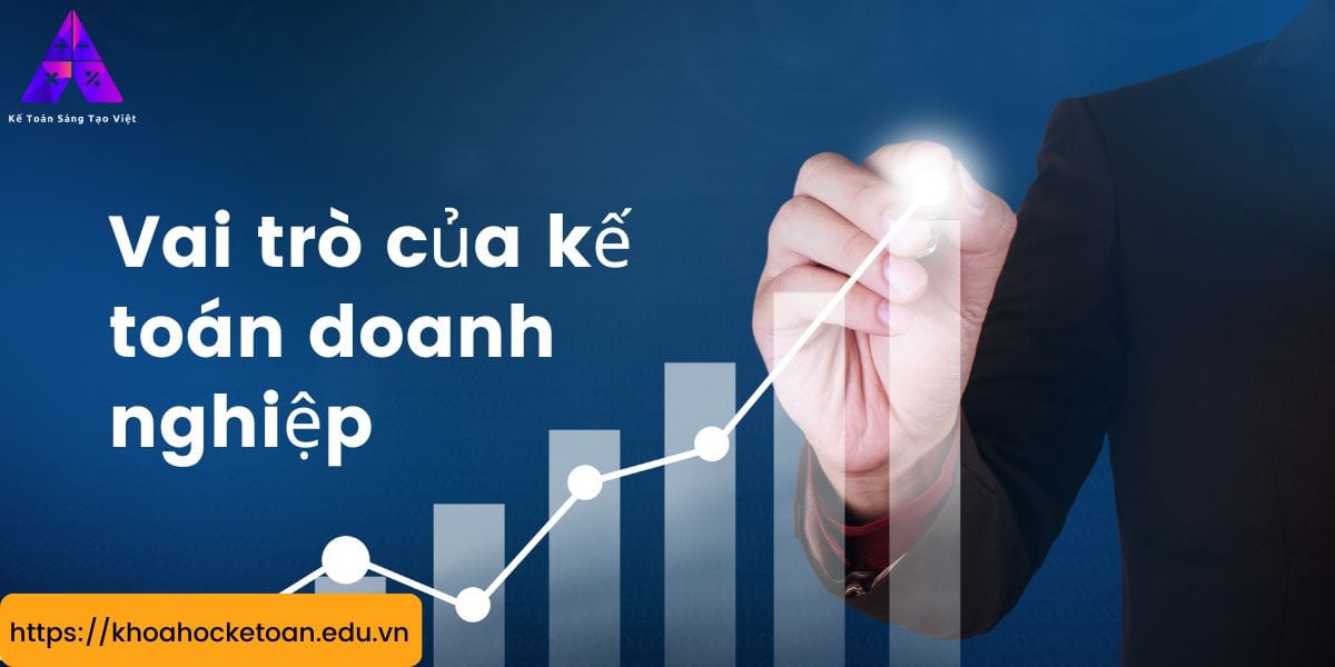 Vai Trò Của Kế Toán Doanh Nghiệp