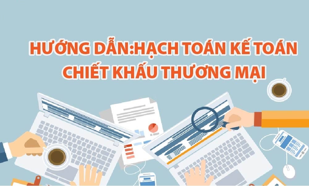 Hướng Dẫn Kế Toán Chiết Khấu Thương Mại