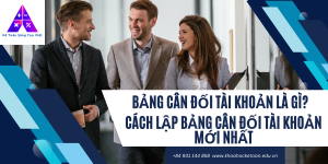 Bảng Cân Đối Tài Khoản Là Gì? Cách Lập Bảng Cân Đối Tài Khoản Mới Nhất